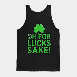 st patricks day oh for lucks sake Tank Top